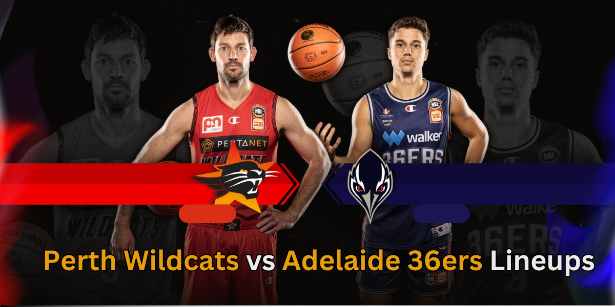 Perth Wildcats vs Adelaide 36ers Lineups