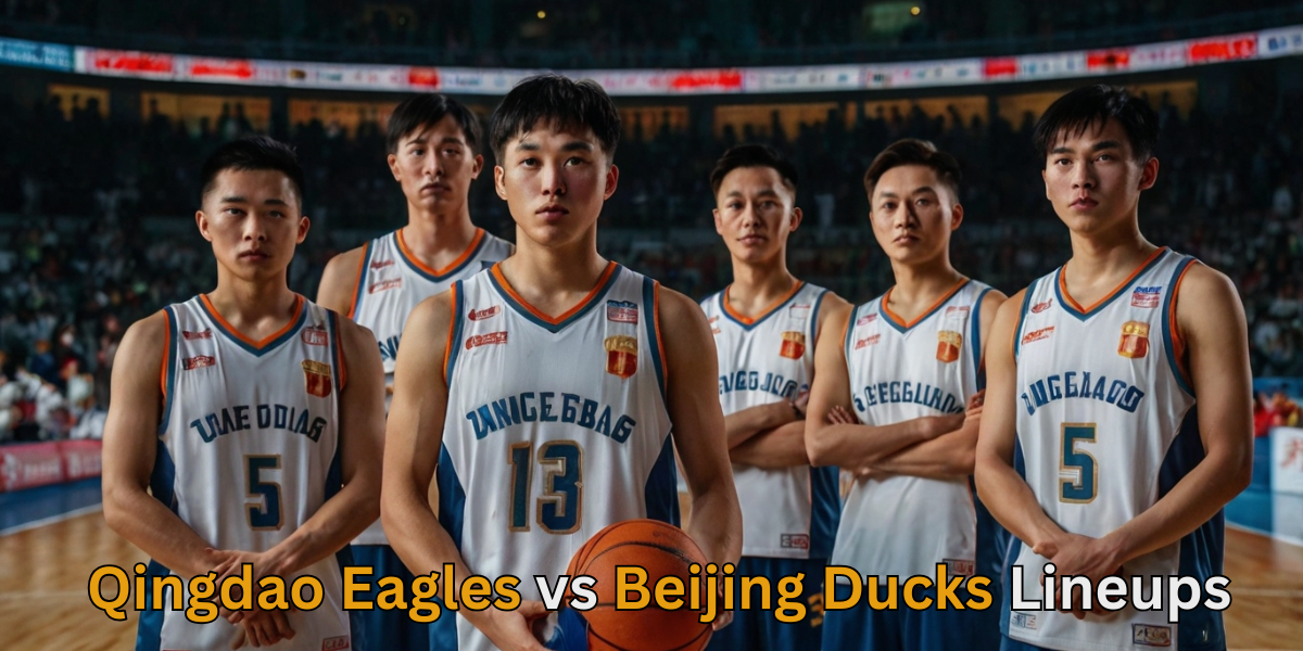 Qingdao Eagles vs Beijing Ducks Lineups